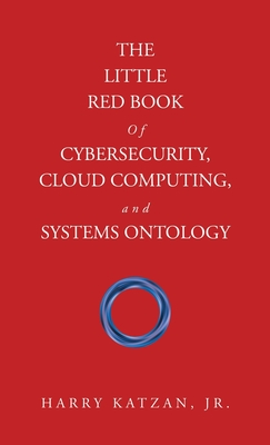 The Little Red Book of Cybersecurity, Cloud Computing, and Systems Ontology