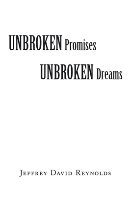 Unbroken Promises Unbroken Dreams