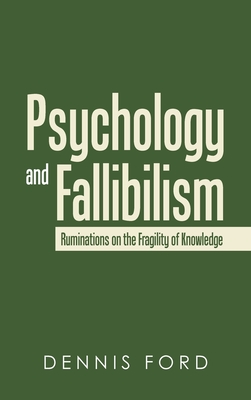 Psychology and Fallibilism: Ruminations on the Fragility of Knowledge