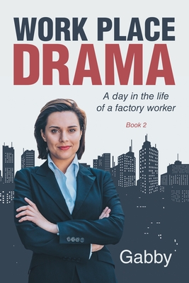Work Place Drama: A day in the life of a factory worker