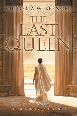 The Last Queen: The Light in Egypt Series Book 3