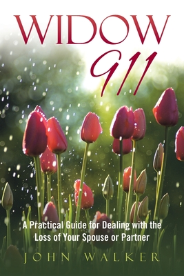Widow 911: A Practical Guide for Dealing with the Loss of Your Spouse or Partner