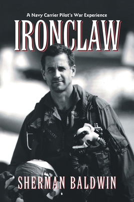 Ironclaw: A Navy Carrier Pilot's War Experience