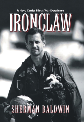 Ironclaw: A Navy Carrier Pilot's War Experience