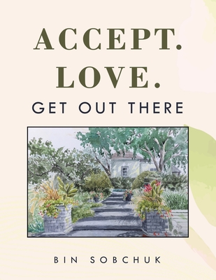 Accept. Love. Get Out There