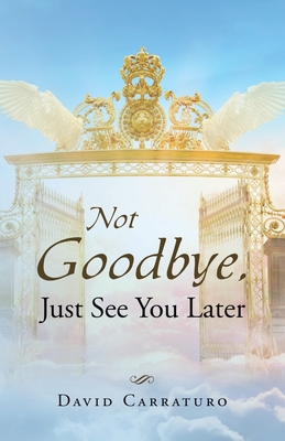Not Goodbye, Just See You Later
