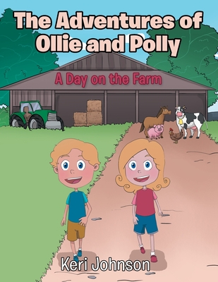 The Adventures of Ollie and Polly: A Day on the Farm
