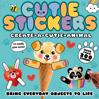 Create-A-Cutie Animal: Bring Everyday Objects to Life with 300 Stickers