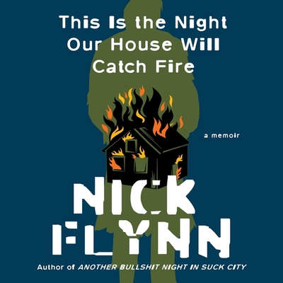 This Is the Night Our House Will Catch Fire: A Memoir