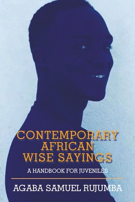 Contemporary African Wise Sayings: A Handbook for Juveniles