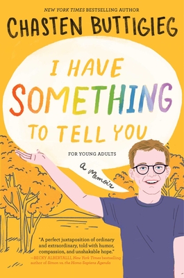 I Have Something to Tell You--For Young Adults: A Memoir