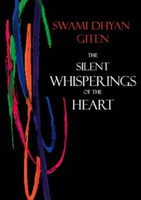 The Silent Whisperings of the Heart: An Introduction to Giten's Approach to Life