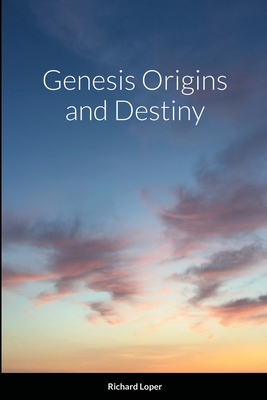 Genesis Origins and Destiny