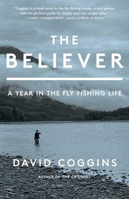 The Believer: A Year in the Fly Fishing Life - Magers & Quinn