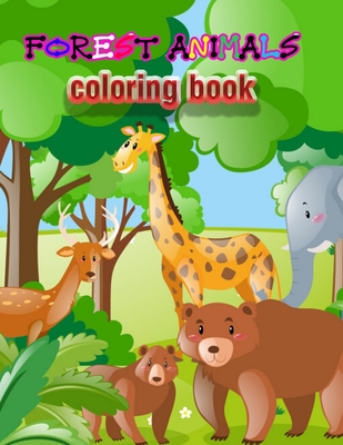 Forest Animals coloring book: An Adult Coloring Book with Adorable Woodland Creatures, Delightful Fantasy Elements, and Peaceful Nature Scenes