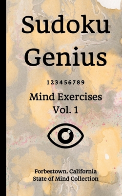 Sudoku Genius Mind Exercises Volume 1: Forbestown, California State of Mind Collection
