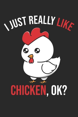 I Just Really Like Chicken, OK?: DIN A5 Huhn Notizheft - 120 Seiten kariertes Huhn Notizbuch für Notizen in Schule, Universität, Arbeit oder zuhause.