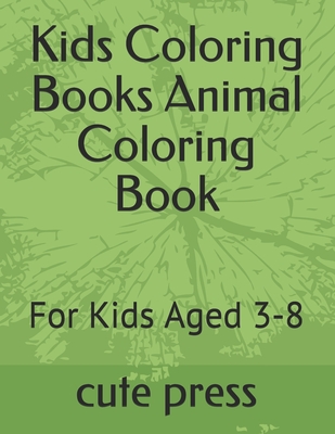 Kids Coloring Books Animal Coloring Book: For Kids Aged 3-8