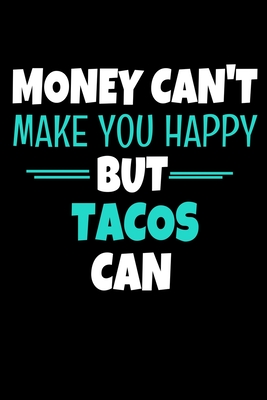 Money Cant Make Me Happy But Tacos Can: Tacos Notebook Gift - 120 Dot Grid Page