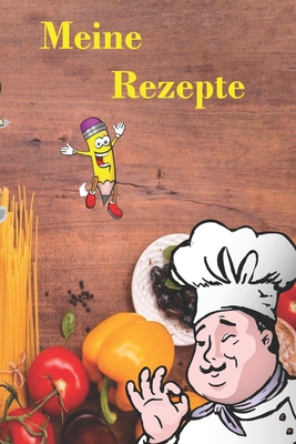 Meine Rezepte: Rezeptbuch zum selber schreiben 120 leere Seiten