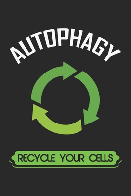 Autophagy Recycle your cells: Autophagie Zellrecycling Biologie Wissenschaft Notizbuch liniert DIN A5 - 120 Seiten f�r Notizen, Zeichnungen, Formeln