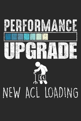 Performance Upgrade New ACL Loading: Knieoperation Vorderes Kreuzband ACL Notizbuch liniert DIN A5 - 120 Seiten f�r Notizen, Zeichnungen, Formeln - Or