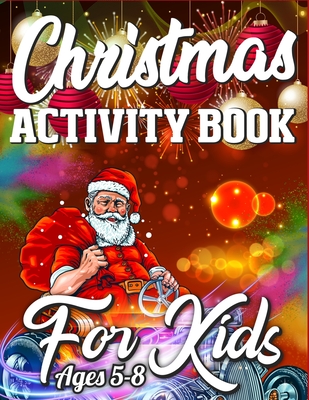 Christmas Activity Book For Kids Ages 5-8: Merry Christmas Activity Book Full of Coloring, Matching, Mazes, Drawing, Crosswords, Word Searches, Color