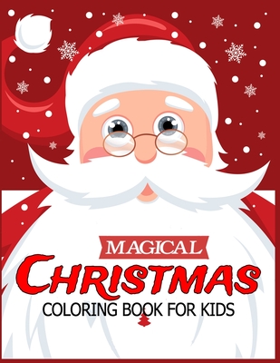 Magical Christmas Coloring Book for Kids: Children's Christmas Gift or Present for Toddlers & Kids - 50 Beautiful Pages to Color with Holiday Season,