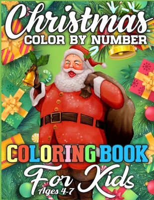 Christmas Color By Number Coloring Book for Kids Ages 4-7: An Amazing Christmas Activity Book Full of Coloring, Matching, Drawing, Crosswords, Word Se