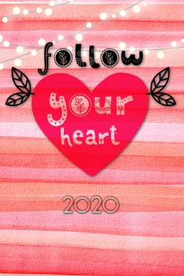 Follow your Heart 2020: Terminplaner - Wochenkalender - Monatskalender für 2020 im praktischen Taschenformat und tollen "Follow your Heart" De