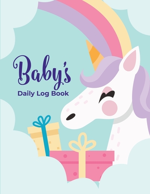 Baby's Daily Log Book: Record Sleep, Feed, Diapers, Activities And Supplies Needed. Perfect For New Parents Or Nannies
