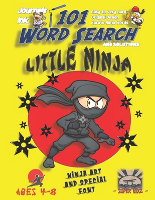 101 Word Search for Kids: SUPER KIDZ Book. Children - Ages 4-8 (US Edition). Ready for Battle. Yellow, Ninja Words with custom art interior. 101