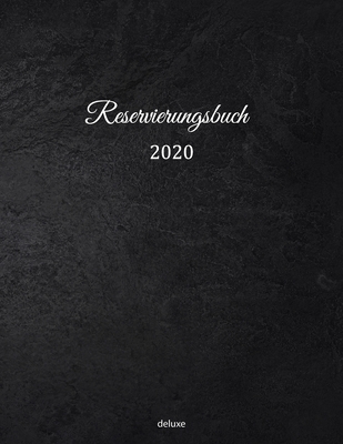 Reservierungsbuch 2020 deluxe: Reservierungsbuch 2020 für Restaurants, Bistros und Hotels - 369 Seiten mit Datum, Feiertage & übersichtlichen Jahresk