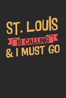 St. Louis is calling & I must go: 6x9 - notebook - dot grid - city of birth