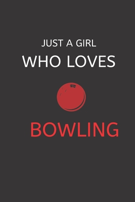Just a Girl Who Loves Bowling: 120 Pages, 6 x 9 size