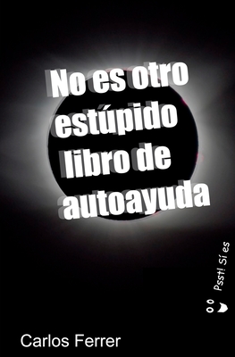 No es otro estúpido libro de autoayuda: (Pssst! Sí lo es)