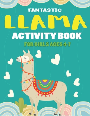 Fantastic Llama Activity Book for Girls Ages 4-7: Fun with Learn, Amazing Kids Workbook Game for Learning, Funny Farm Animal Coloring, Dot to Dot, Wor