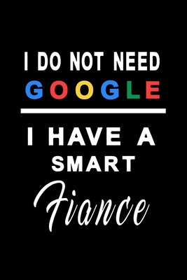 I do not need google i have a smart fiance: Notebook graph paper 120 pages 6x9 perfect as math book, sketchbook, workbook and diary for your fiance