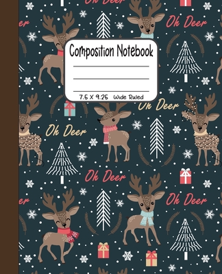 Composition Notebook: 7.5x9.25 Wide Ruled - Christmas Reindeer Oh deer with Trees and Gifts