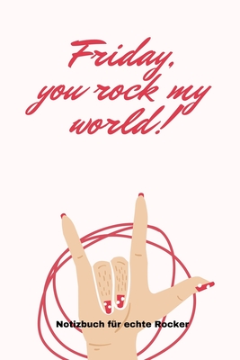 Friday, You Rock My World!: A5 Notizbuch KARIERT 60ER - ROCK - ROLL - NOTIZBUCH - GESCHENK - MOTORRAD - OFFROAD - MUSIK - HITS - FAHRT - REISEFÜHR