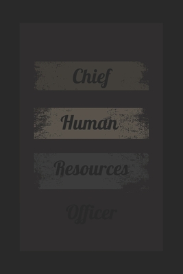 Chief Human Resources Officer: CHRO notebook, perfect gift for Chief Human Resources Officer