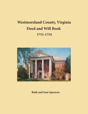 Westmoreland County, Virginia Deed and Will Abstracts, 1751-1754