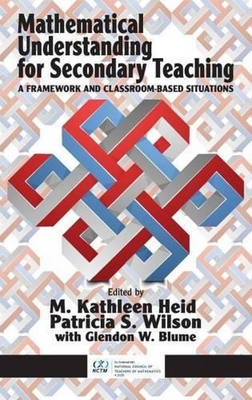 Mathematical Understanding for Secondary Teaching: A Framework and Classroom-Based Situations