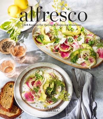 Alfresco: 125 Recipes for Eating & Enjoying Outdoors (Entertaining Cookbook, Williams Sonoma Cookbook, Grilling Recipes)