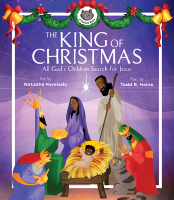 The King of Christmas: For All God's Children Search for Jesus Advent Jesus Story, Stocking Stuffer, Gift for Boys & Girls with Family Prayer