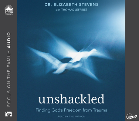 Unshackled: Finding God's Freedom from Trauma