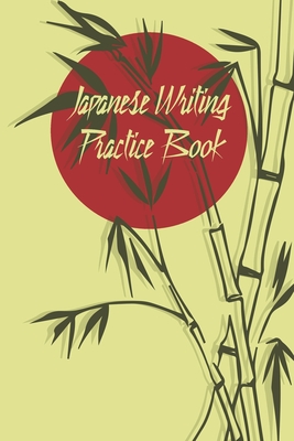 Japanese Writing Practice Book: Japanese Notebook for Language Study with  Genkouyoushi Paper- Practice Writing Kanji, Hiragana and Katakana. -8 X  10,1 (Paperback)