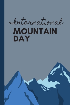 International Mountain Day: December 11th - Summit - Changing the World - Pinnacle - Youth of Today - Reentrant - Trekking - Massif - Rock Climber