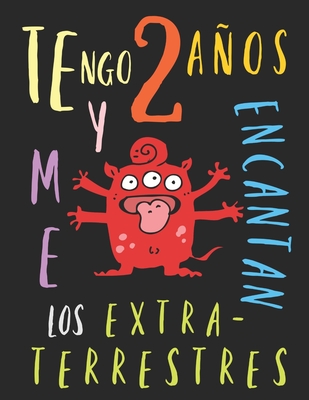 Tengo 2 años y me encantan los extraterrestres: El libro para colorear para niños que aman los extraterrestres
