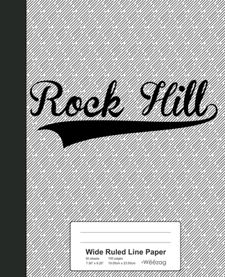 Wide Ruled Line Paper: ROCK HILL Notebook